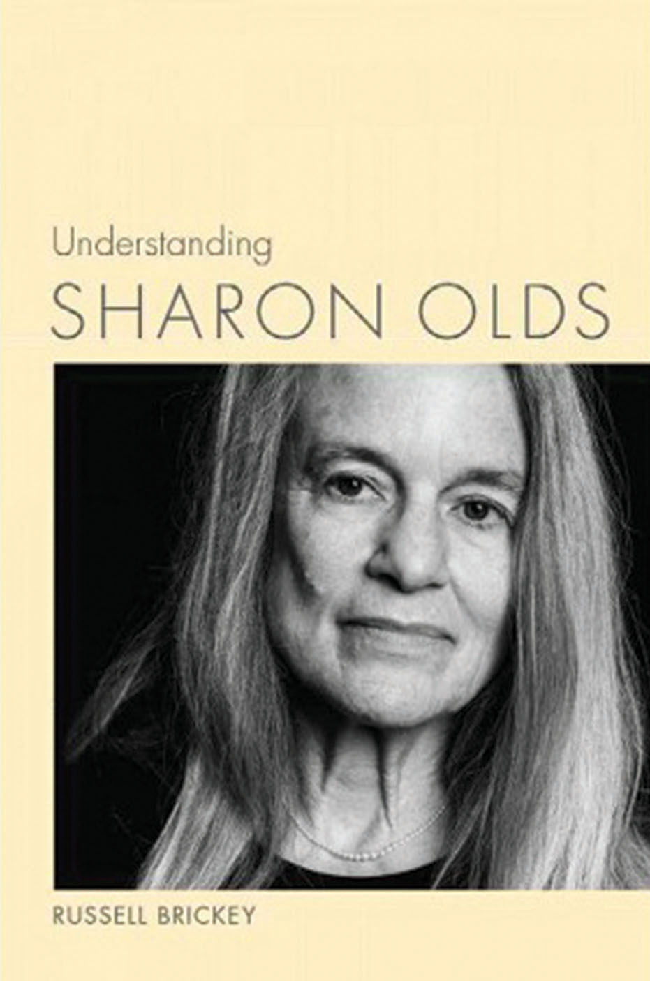 Understanding Sharon Olds by Russell Brickey, adjunct instructor, English
