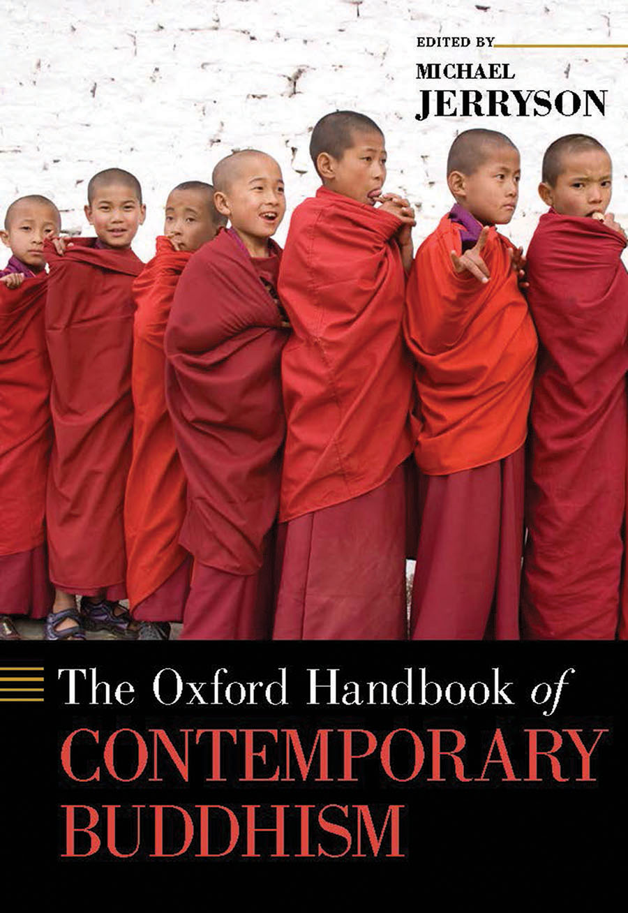The Oxford Handbook of Contemporary Buddhism, edited by Michael Jerryson, associate professor, Philosophy and Religious Studies