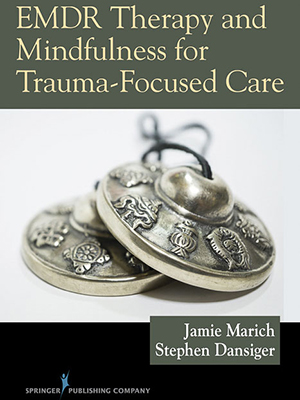 EMDR Therapy & Mindfulness for Trauma-Focused Care by Jamie Marich
