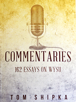 Commentaries: 162 Essays on WYSU, by Tom Shipka