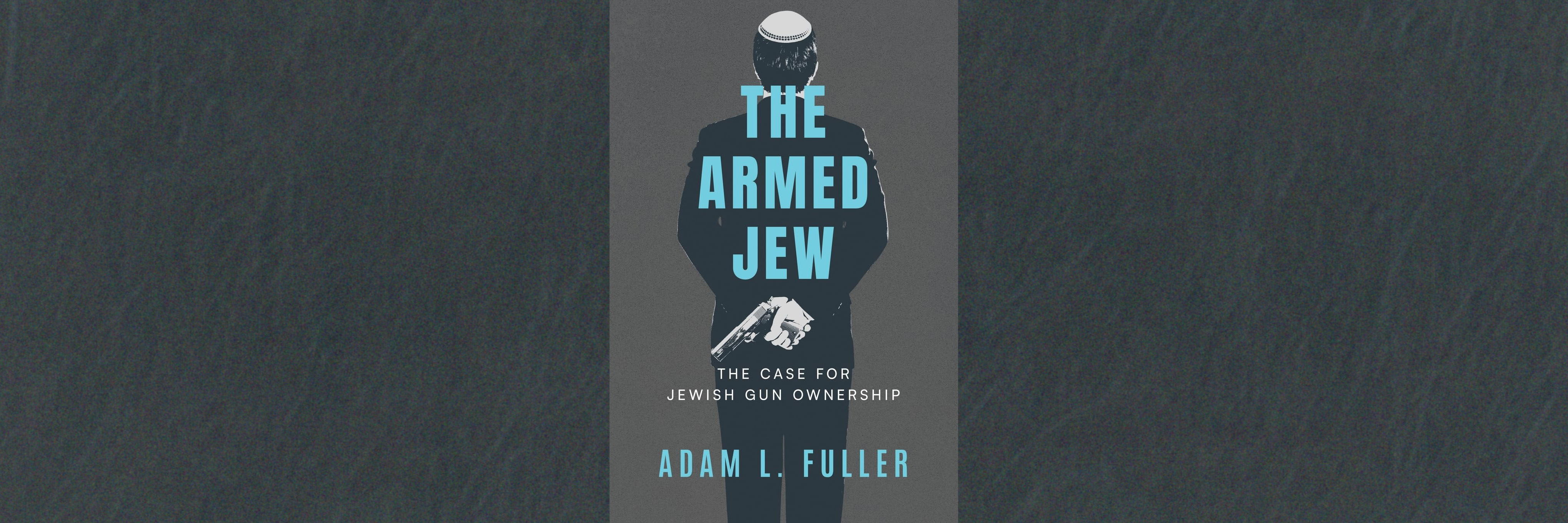 An image of the book cover for The Armed Jew: The Case for Jewish Gun Ownership, depicting a Jewish person holding a gun behind their back 