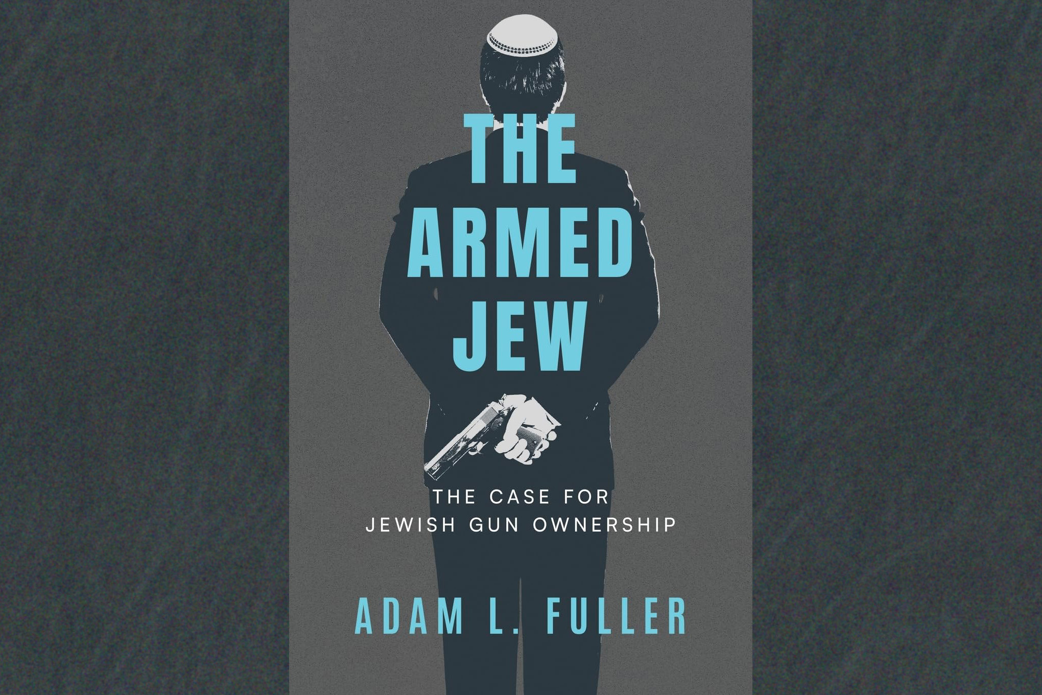 An image of the book cover for The Armed Jew: The Case for Jewish Gun Ownership, depicting a Jewish person holding a gun behind their back