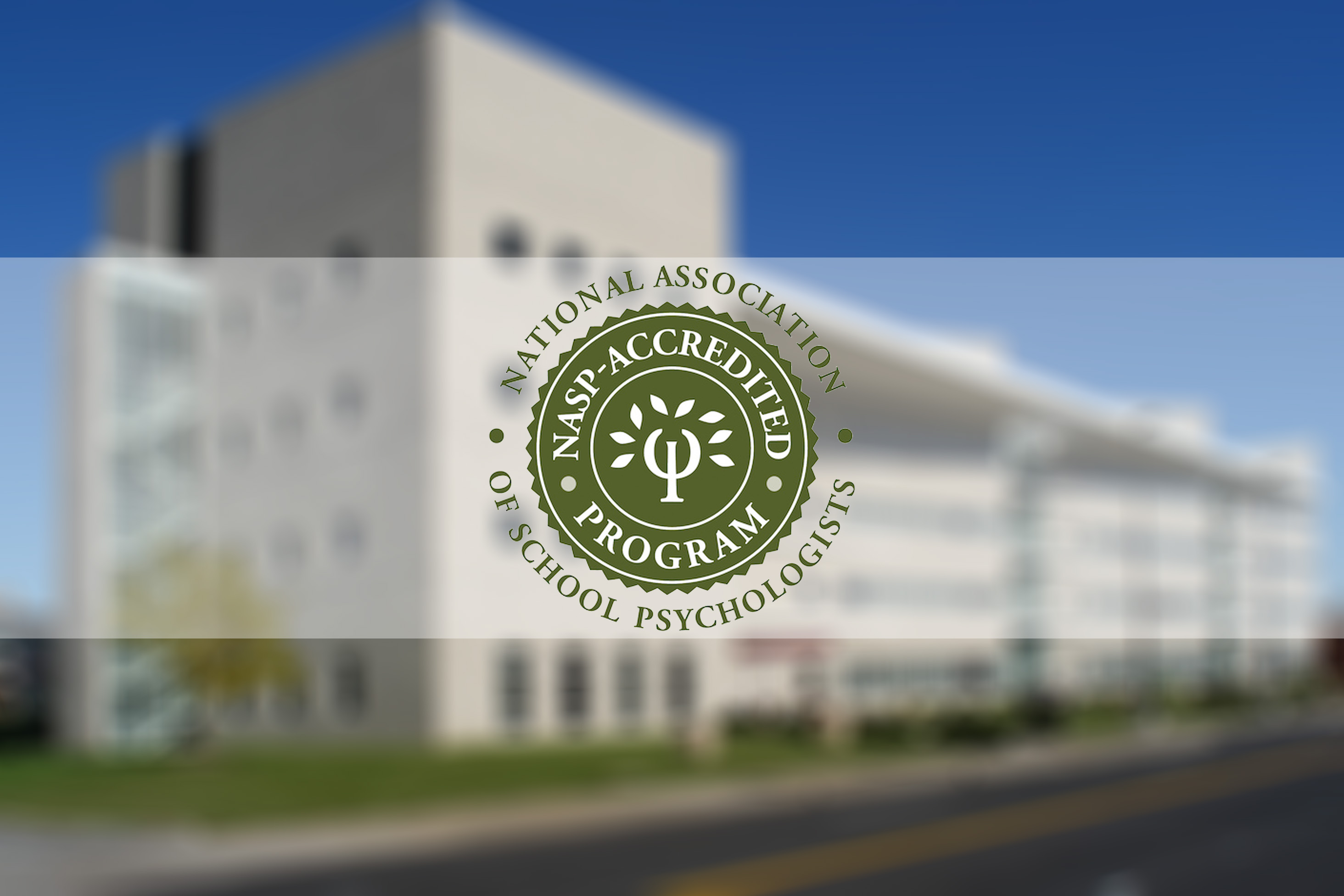 National Association of School Psychologists seal of Accreditation layered over a photo of the Beeghly College of Liberal Arts, Social Sciences and Education