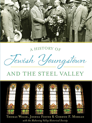 A History of Jewish Youngstown and the Steel Valley