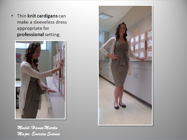 Thin knit cadigans can make a sleeveless dress appropriate for professional setting.Model-Hanna Martin, Major-Exercise Science