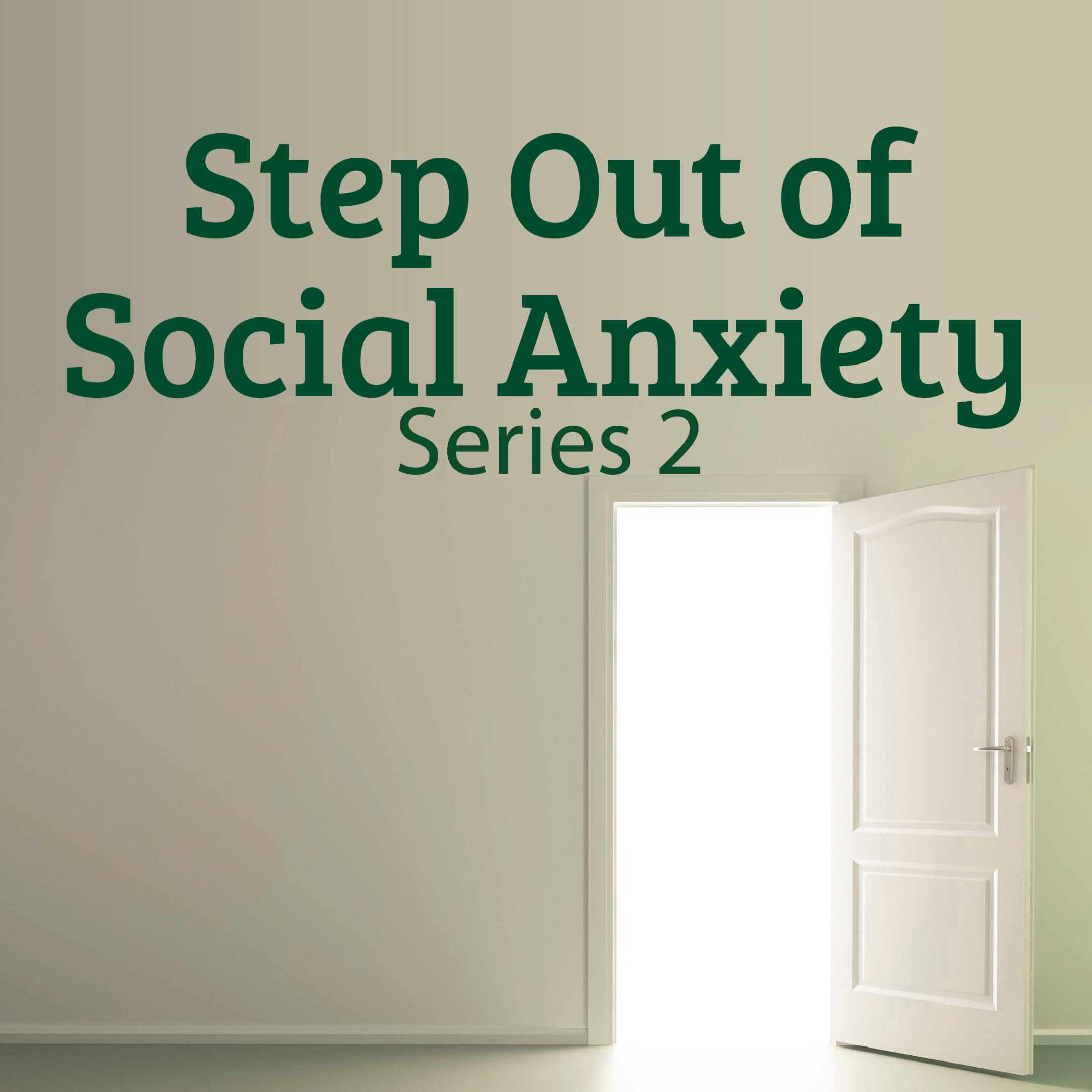 Step Out of Social Anxiety Series 2