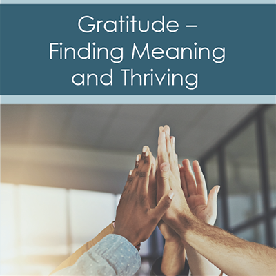 Gratitude - finding meaning and thriving