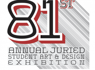 81st Annual Juried Student Art & Design Exhibition